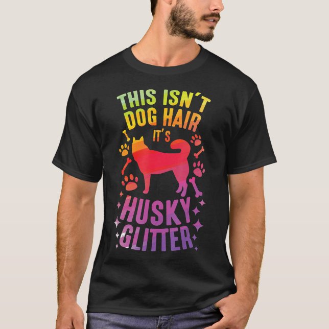 HuskynbspDog Besitzer Funny Huskieses Dog Hair T-Shirt (Vorderseite)