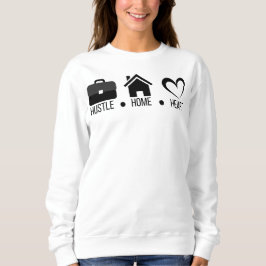 Hustel, Zuhause, Herz : Motivierend modernes Desig Sweatshirt