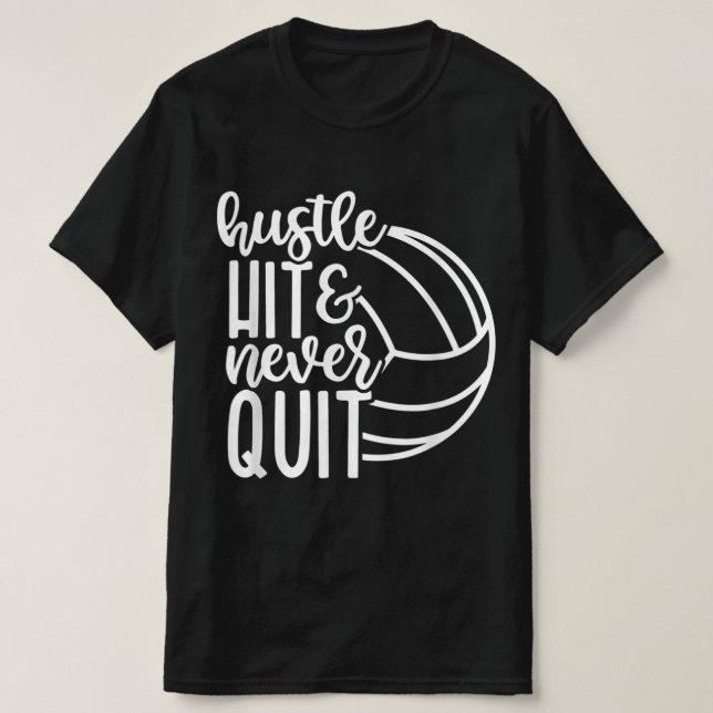 Hustelschlag und nie aufhören Volleyball Liebhaber T-Shirt (Design vorne)