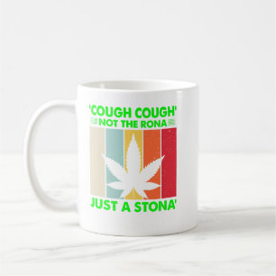 Husten Nicht Die Rona Nur Ein Stona Kiffer Nicht K Kaffeetasse