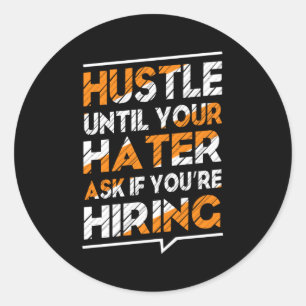 Hustle, bis dein Hasser frage, wenn du miest Runder Aufkleber