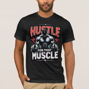 Hustle for That Muscle   Fette Gym Motivation T-Shirt