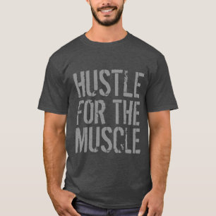 Hustle For The Muscle Fitnessstudio und Fitness T-Shirt