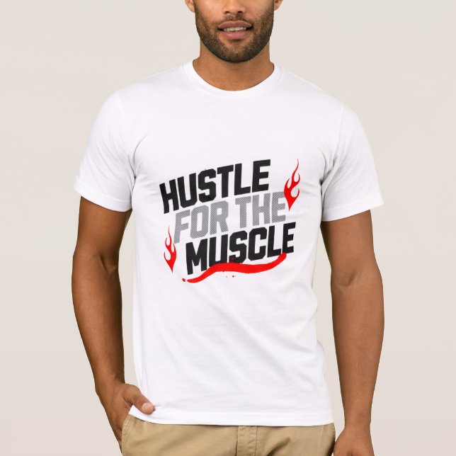 Hustle for the muscle 💪🏿 motivational  T-Shirt (Vorderseite)