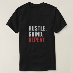 Hustle Grind Wiederholen Motivierend T - Shirt von