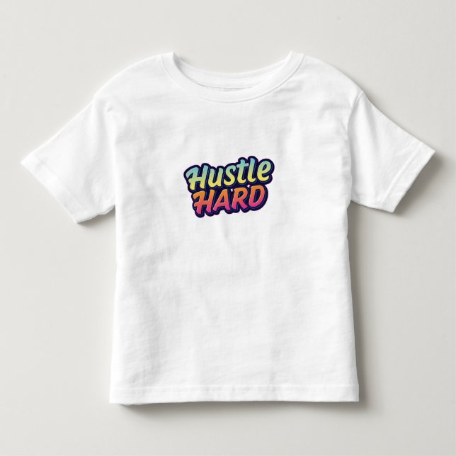 Hustle Hard Kleinkind T-shirt (Vorderseite)