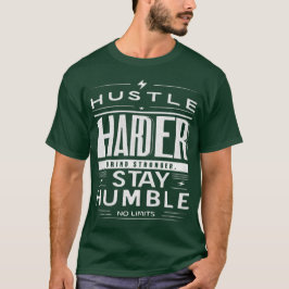 Hustle Harder Bleibe Humble Motivierend Quote T-Shirt