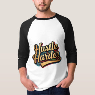 Hustle Harder - Bold und Motivierend T - Shirt