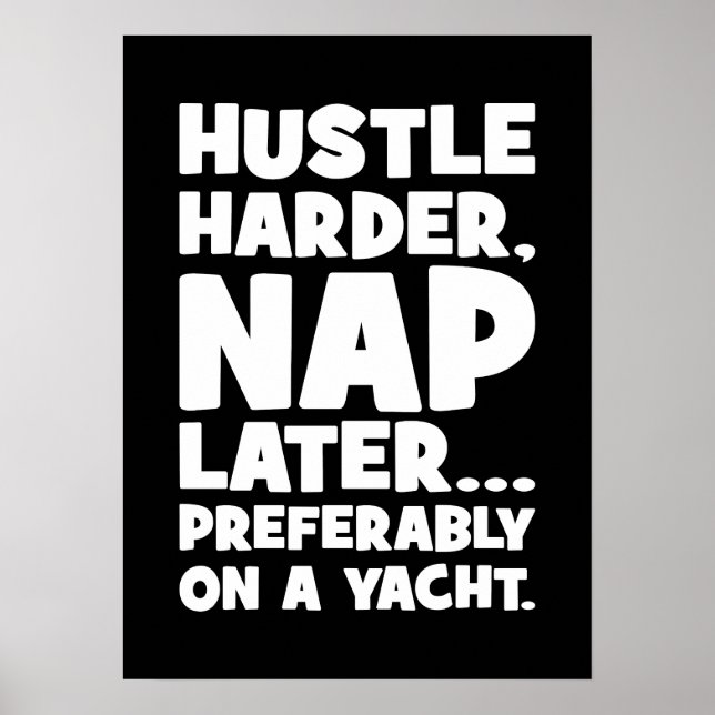 Hustle Harder, Nickerchen Später auf Yatch - Witzi Poster (Vorne)