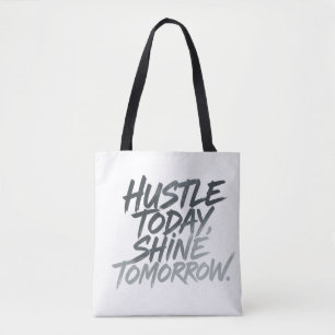 "Hustle heute, Shine Tomorrow."