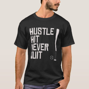 Hustle Hit nie beenden Baseball Sprichwort Praxis T-Shirt