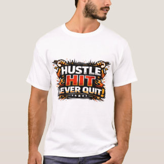 Hustle Hits Never Quit Herren T-Shirt