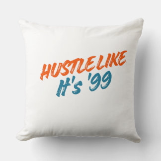  Hustle Like It's '99 Kissen