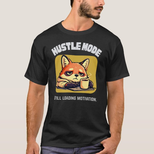 Hustle Mode Fuchs – Lustiges Bürohumor-Design  T-Shirt (Vorderseite)