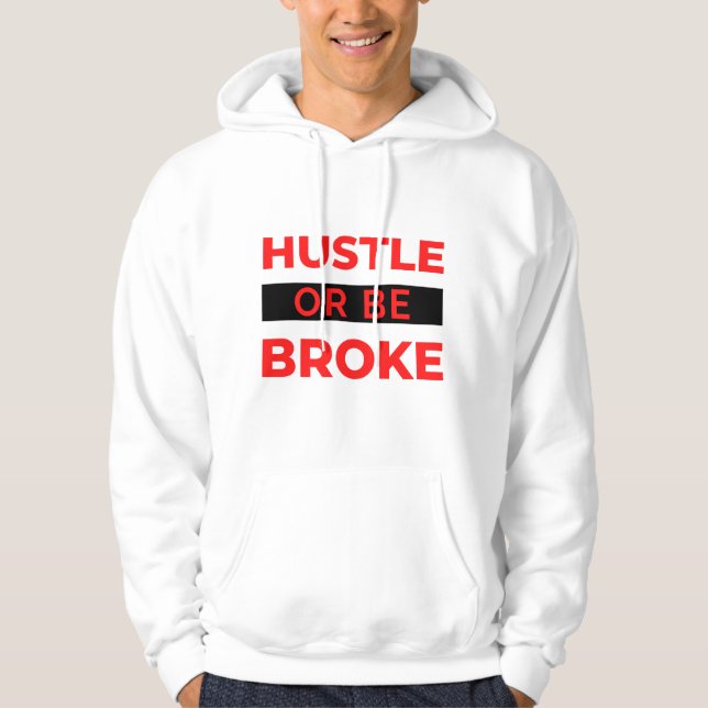 Hustle Or Be Broke 2 Hoodie (Vorderseite)