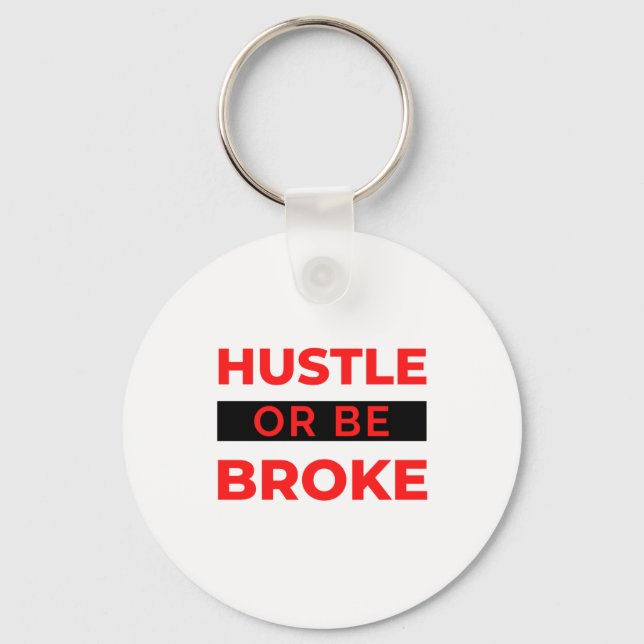 Hustle Or Be Broke 2 Schlüsselanhänger (Vorderseite)