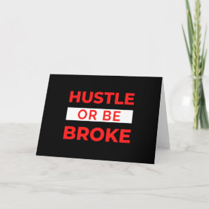 Hustle Or Be Broke Karte