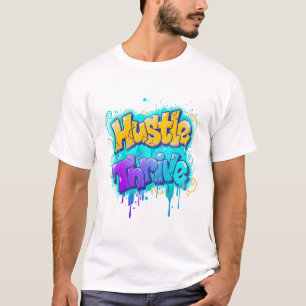 Hustle Thrive Graffiti Street Art Design T-Shirt