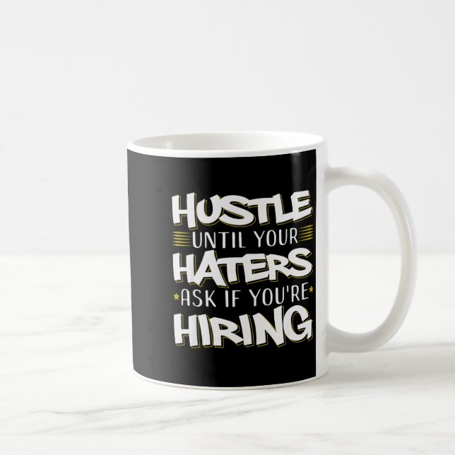 Hustle Until Haters Ask Hiring Funny Entrepreneur  Kaffeetasse (Rechts)