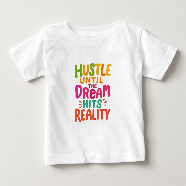 Hustle Until the Dream Hits Reality – Motivational Baby T-shirt (Vorderseite)