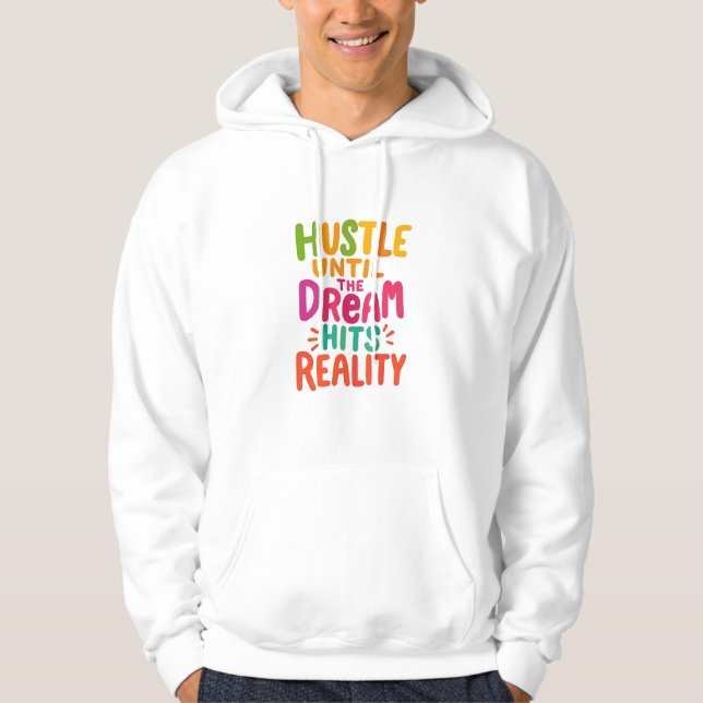 Hustle Until the Dream Hits Reality – Motivational Hoodie (Vorderseite)