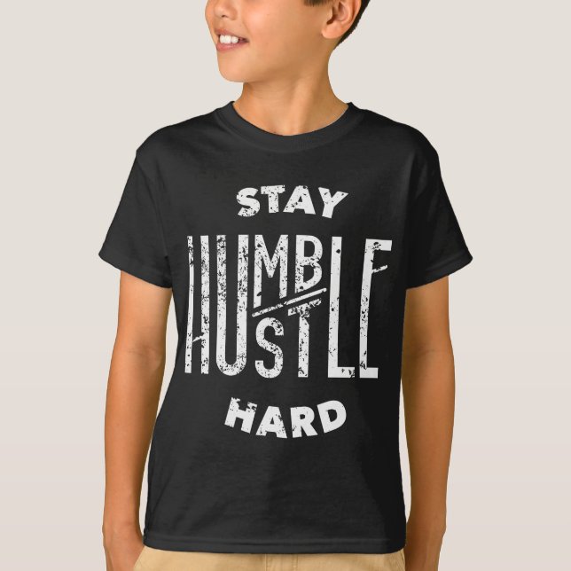 Hustler Hip Hop Lover Bleibe Humble Hustle Hard Ch T-Shirt (Vorderseite)