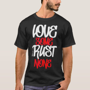 Hustler, Hustle Gang, Liebe, manche vertrauen Kein T-Shirt