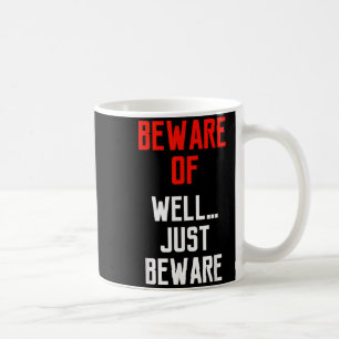 Hüte dich vor BrunnenNur hüte dich vor Spaß Kaffeetasse