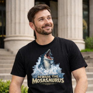 Hüte dich vor dem Mosasaurus! T-Shirt