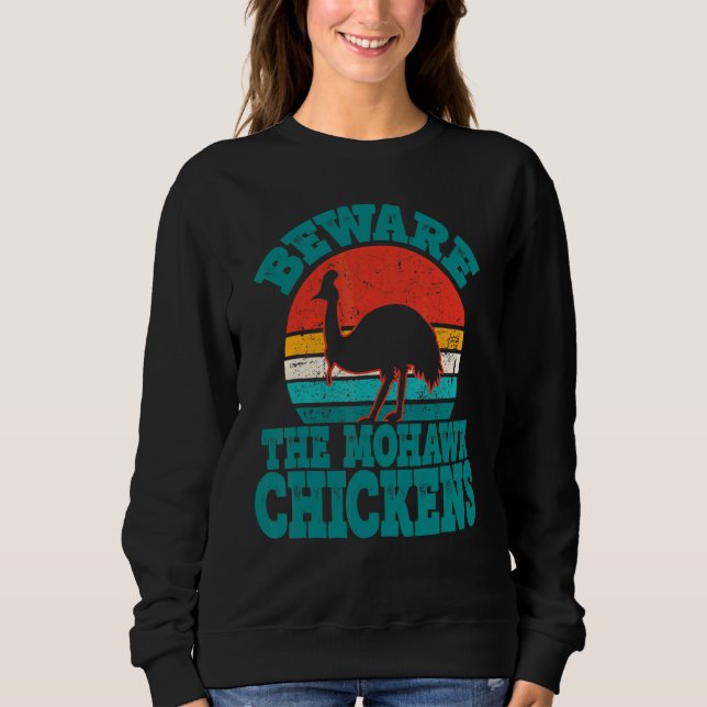 Hüte Dich Vor Den Mohawk-Hühnern Cooler Kasuar Sweatshirt (Vorderseite)