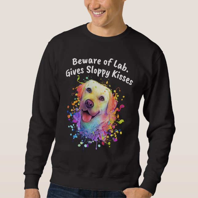 Hüte dich vor Lab gibt schlabberige Küsse  Labrado Sweatshirt (Vorderseite)