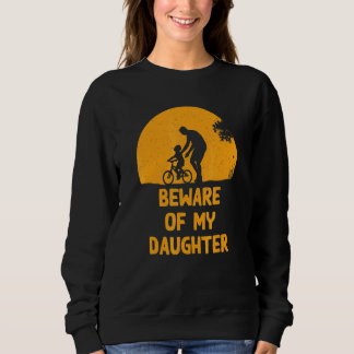 Hüte Dich Vor Meiner Tochter  Dad Humor Daddy Kons Sweatshirt