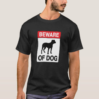 Hüten Sie sich vor Hund T-Shirt