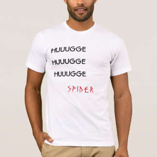 "HUUGGE HUUGGE HUUGGE SPIDER" Weißer T - Shirt