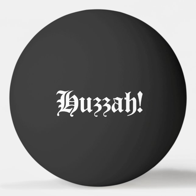 Huzzah! {Mittelalterliche Typografie} Pong-Ball Tischtennisball (Vorderseite)