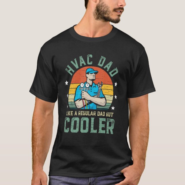 HVAC Dad Like A Regular Dad But Cooler Funny Fathe T-Shirt (Vorderseite)