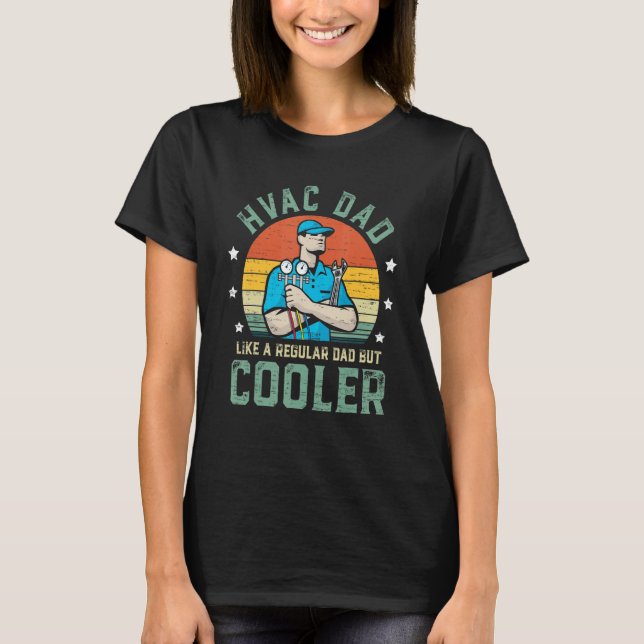HVAC Dad Like A Regular Dad But Cooler Funny Fathe T-Shirt (Vorderseite)