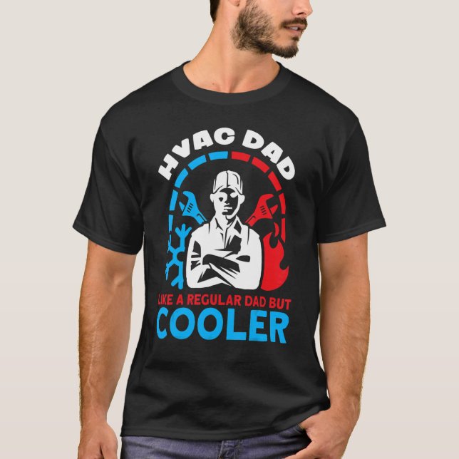 HVAC Dad Like A Regular Dad But Cooler HVAC Dads H T-Shirt (Vorderseite)