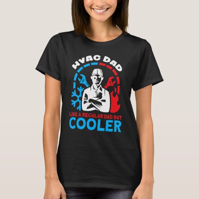 HVAC Dad Like A Regular Dad But Cooler HVAC Dads H T-Shirt (Vorderseite)