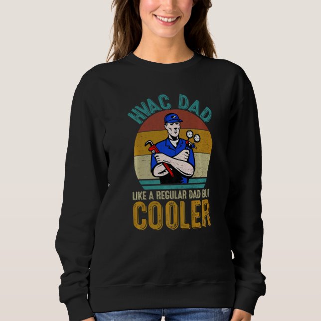 HVAC Dad Like A Regular Dad But Cooler Retro Fathe Sweatshirt (Vorderseite)