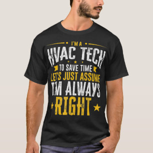 HVAC Tech Gift Rett Time Assume Im Right Funny Gif T-Shirt