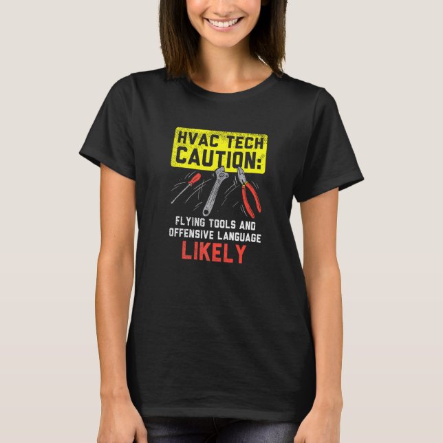 Hvac Tech Vorsicht fliegenden Tools HVAC Techniker T-Shirt (Vorderseite)