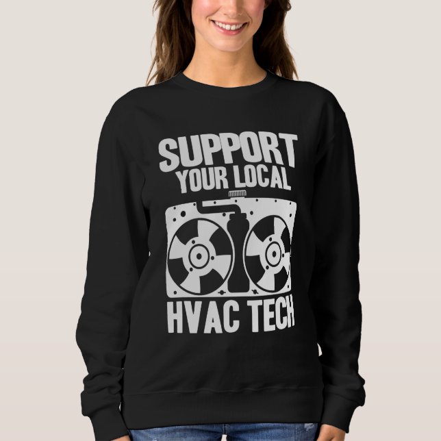 HVAC Technician HVAC Tech Support Your Local HVAC  Sweatshirt (Vorderseite)