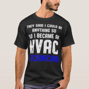 HVAC Techniker sagte Funny HVAC Tech T-Shirt