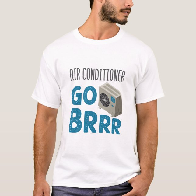 HVAC Techniker Tech Air Conditioner Go Brrr T-Shirt (Vorderseite)