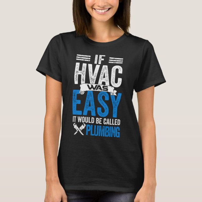 Hvac, wenn die HVAC einfach wäre, würde es als Kle T-Shirt (Vorderseite)