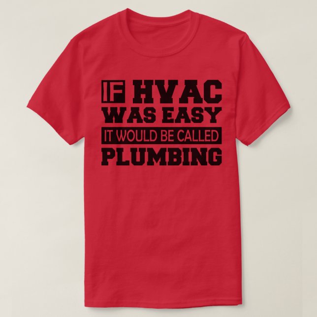 HVAC Wenn die HVAC einfach wäre, würde sie als Kle T-Shirt (Design vorne)