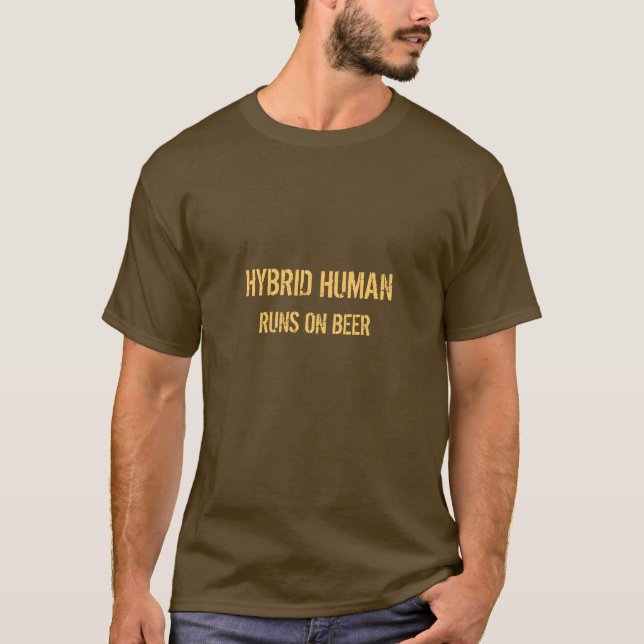 HYBRIDER MENSCH, LÄUFE AUF BIER T-Shirt (Vorderseite)