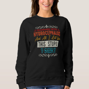 Hydrocephalus Awareness Water on the brain related Sweatshirt