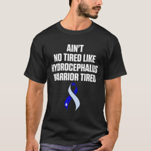 Hydrocephalus Survivor Tired Awareness Warrier T-Shirt
